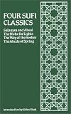 Four Sufi Classics: Salaman and Absal, Niche for Lights, Way of the Seeker and Abode of Spring