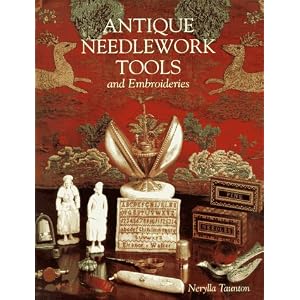 Antique Needlework Tools and Embroideries by Nerylla Taunton