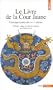Le Livre de la Cour jaune. Classique tao�ste des IVe-Ve si�cles