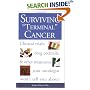 Surviving Terminal Cancer: Clinical Trials, Drug Cocktails, and Other Treatments Your Oncologist Won't Tell You About