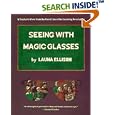 Seeing With Magic Glasses: A Teacher's View from the Front Line of the Learning Revolution by Launa Ellison