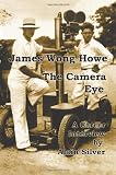 James Wong Howe the Camera Eye