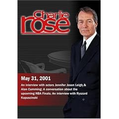 Charlie Rose with Jennifer Jason Leigh & Alan Cumming; Peter Vecsey; Ryszard Kapuscinski (May 31, 2001)