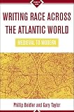 Writing Race Across the Atlantic World, 1492-1789 Writing Race Across the Atlantic World, 1492-1789