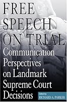 Free Speech on Trial: Communication Perspectives on Landmark Supreme Court Decisions