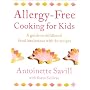 Allergy-Free Cooking for Kids: A Guide to Childhood Food Intolerance with 80 Recipes