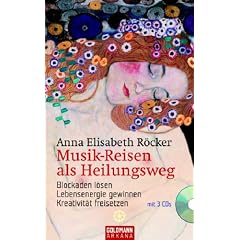 Musik-Reisen als Heilungsweg: Blockaden l�sen, Lebensenergie gewinnen, Kreativit�t freisetzen    /    Mit 3 CDs