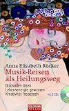 Musik-Reisen als Heilungsweg: Blockaden l�sen, Lebensenergie gewinnen, Kreativit�t freisetzen    /    Mit 3 CDs