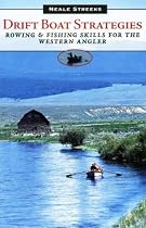 Drift Boat Strategies: Rowing and Fishing Skills for the Western Angler