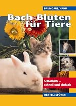 Bach-Blüten für Tiere. Selbsthilfe - schnell und einfach