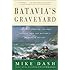 Batavia's Graveyard: The True Story of the Mad Heretic Who Led History's Bloodiest Mutiny