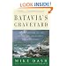 Batavia's Graveyard: The True Story of the Mad Heretic Who Led History's Bloodiest Mutiny