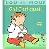 Lou et Mouf : Oh ! C'est cass� !
