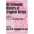 An Economic History of Tropical Africa: The Pre-Colonial Period by  J.M. Konczacki