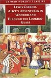 Alice`s Adventures in Wonderland and Through the Looking-Glass: And What Alice Found There (Oxford World`s Classics)