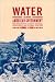  : Water and American Government: The Reclamation Bureau, National Water Policy, and the West, 1902-1935