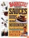 Barbecue! Bible : Sauces, Rubs, and Marinades, Bastes, Butters, and Glazes