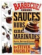 Barbecue! Bible : Sauces, Rubs, and Marinades, Bastes, Butters, and Glazes