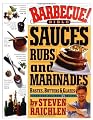 Barbecue! Bible : Sauces, Rubs, and Marinades, Bastes, Butters, and Glazes