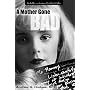 A Mother Gone Bad: The Hidden Confession of JonBenet's Killer