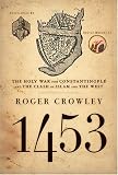 1453: The Holy War for Constantinople and the Clash of Islam and the West