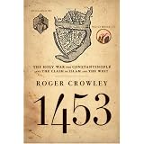 1453:TheHolyWarForConstantinopleandtheClashofIslamandtheWest