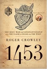 1453: The Holy War for Constantinople and the Clash of Islam and the West