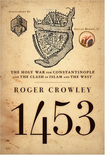 1453: The Holy War For Constantinople and the Clash of Islam and the West