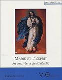Marie et l'Esprit : Au coeur de la vie spirituelle