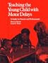Teaching Young Child with Motor Delays: A Guide for Parents & Professionals