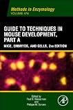 Guide to Techniques in Mouse Development, Part A: Mice, Embryos, and Cells (Methods in Enzymology)