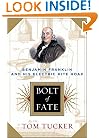Bolt Of Fate: Benjamin Franklin And His Electric Kite Hoax
