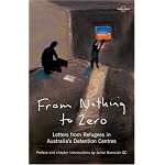 From Nothing to Zero: Letters from Refugees in Australia's Detention Centres (Lonely Planet Journeys (Travel Literature)) book cover