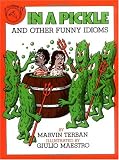 In a Pickle And Other Funny Idioms
