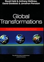 Global Transformations: Politics, Economics, and Culture Global Transformations: Politics, Economics, and Culture
