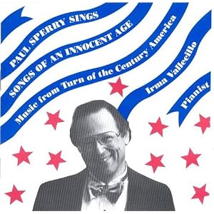 Paul Sperry Sings Songs of an Innocent Age by Charles Wakefield Cadman, Harvey Worthington Loomis, Frederic Ayres, John Knowles Paine, and John Philip Sousa (Audio CD - 2006)