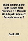 Booba Albums: Ouest Side, Temps Mort, Pantheon, 0.9, Mauvais Il, Autopsie Volume 2, Autopsie Volume 3-