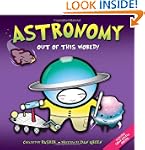 Basher Science: Astronomy: Out of thi...