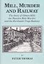 Mill, Murder and Railway: The Story of Gibson Mill, The Hawden Hole Murder and the Hardcastle Crags Railway