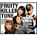 FRUITY KILLER TUNE