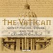 The Vatican: Conspiracies, Codes and the Catholic Church