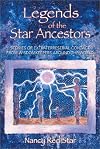 Legends of the Star Ancestors: Stories of Extraterrestrial Contact from Wisdomkeepers around the World