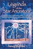 Legends of the Star Ancestors: Stories of Extraterrestrial Contact from Wisdomkeepers around the World