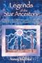 Legends of the Star Ancestors: Stories of Extraterrestrial Contact from Wisdomkeepers around the World