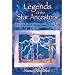Legends of the Star Ancestors: Stories of Extraterrestrial Contact from Wisdomkeepers around the World