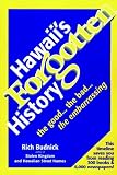 Hawaii s Forgotten History: 1900-1999: The Good...The Bad...The Embarrassing