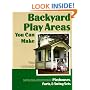 Backyard Play Areas You Can Make: Complete Plans and Instructions for Building Playhouses, Forts and Swing Sets