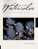 Watercolor Expressions: 126 Artists Express Moods with Paint and Brush