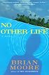 No Other Life (William Abrahams Book) (William Abrahams Book)