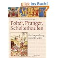 Folter, Pranger, Scheiterhaufen: Rechtsprechung im Mittelalter